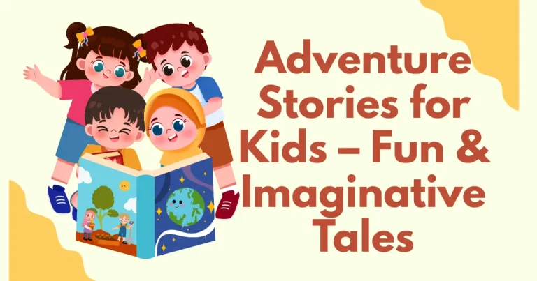 Adventure Stories for Kids – Fun & Imaginative Tales