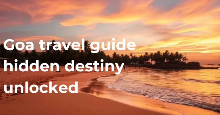 Goa travel guide hidden destiny unlocked