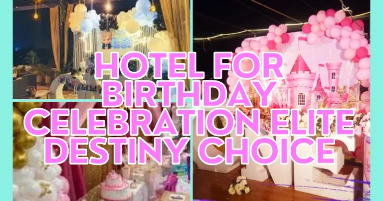Hotel for Birthday Celebration Elite Destiny Choice Hotel for Birthday Celebration Elite Destiny Choice
