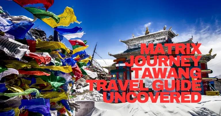 Matrix Journey Tawang Travel Guide Uncovered Matrix Journey Tawang Travel Guide Uncovered